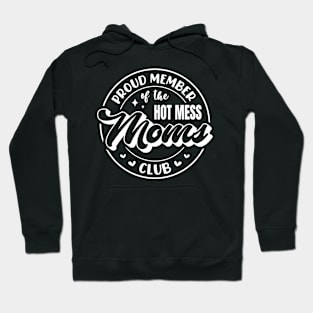 Proud Member Of The Hot Mess Mom Club Mother's Day Hoodie